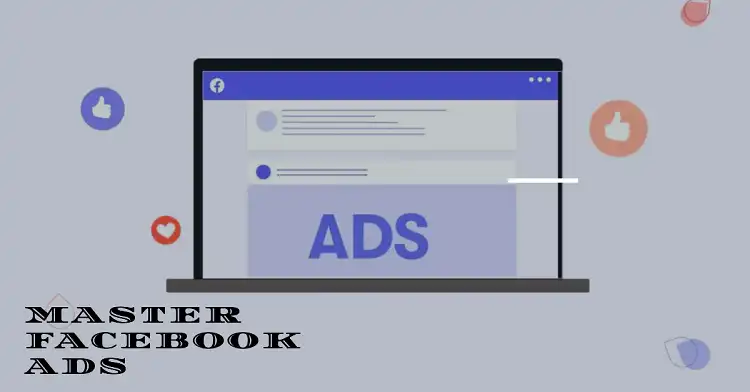 How to Master Facebook Ads