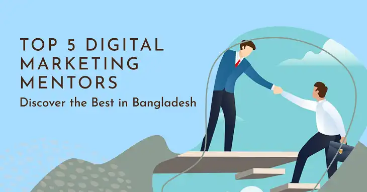 Best Digital Marketing Mentor in Bangladesh Top 5 Experts to Follow